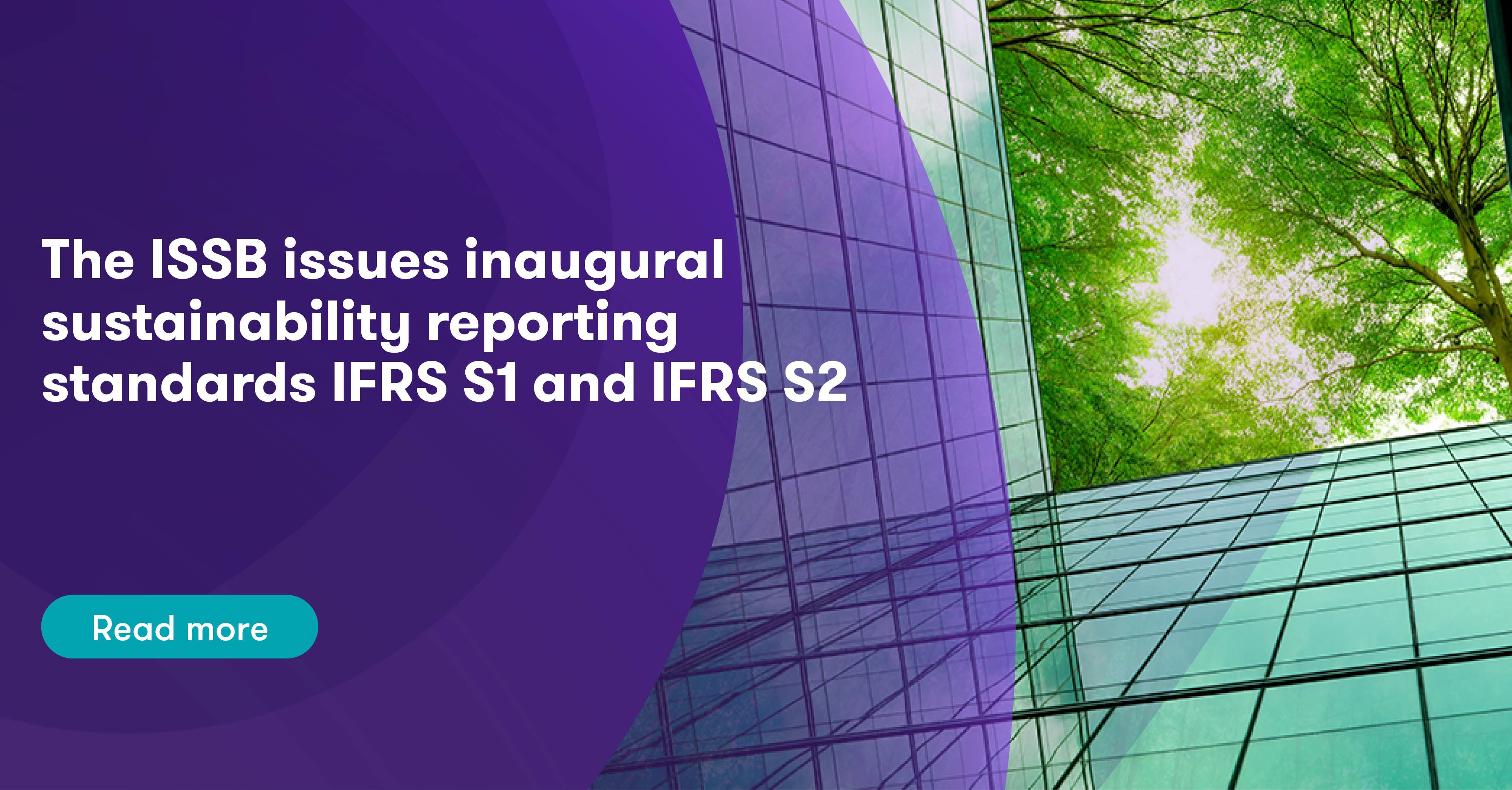 The ISSB Issues Inaugural Sustainability Reporting Standards IFRS S1 ...