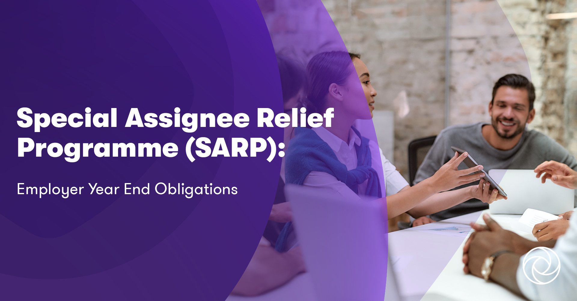 Special Assignee Relief Programme (SARP) Employer Year End Obligations
